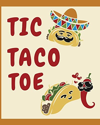 Tic Taco Toe A Fun-Filled 3D and Regular Tic Tac Toe Activity Book with Funny Taco Phrases for Taco Lovers. Bonus 10 Sketch Pages