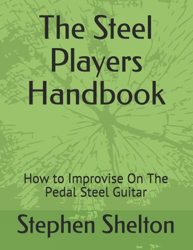 The Steel Players Hand Book How to Improvise on the Pedal Steel Guitar