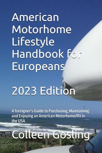 American Motorhome Lifestyle Handbook for Europeans A Foreigner's Guide to Purchasing, Maintaining and Enjoying an American Motorhome/RV in the USA