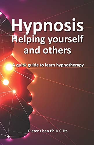 Hypnosis to Help Yourself and Others A Quick Guide to Learn Hypnotherapy