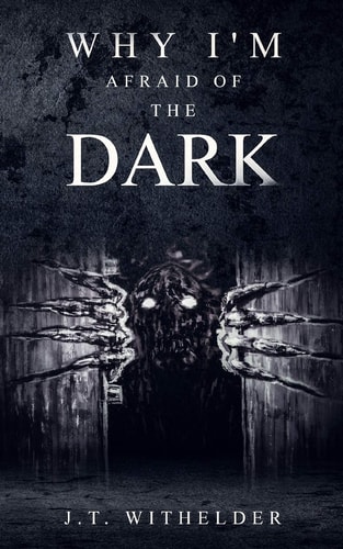 Why I'm Afraid of the Dark