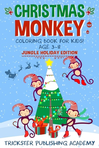 Christmas Monkey Coloring Book For Kids 3-8 Jungle Holiday Edition