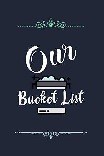 Our Bucket List Our List of Dreams for Couples We Want to Achieve
