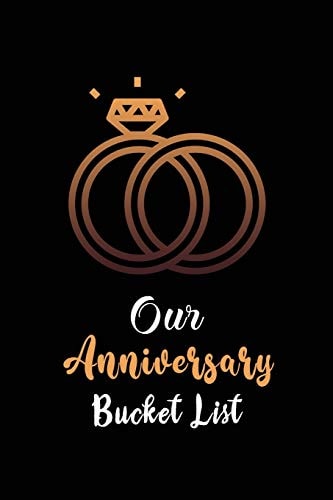 Our Anniversary Bucket List Couples 100 Adventurous Thing List We Want to Do Before Our Next Anniversary Including Do and Don'ts