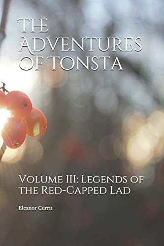 The Adventures of Tonsta, Volume III Legends of the Red-Capped Lad