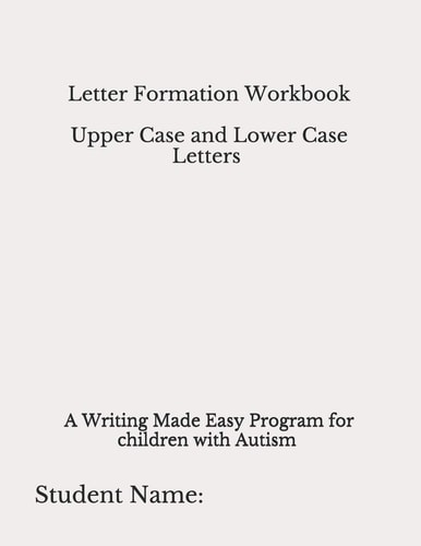 Letter Formation Workbook From Writing Made Easy Program for Children with Autism