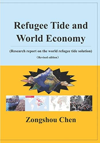 Refugee Tide and World Economy (Research Report on the World Refugee Tide Solution) (Revised Edition)