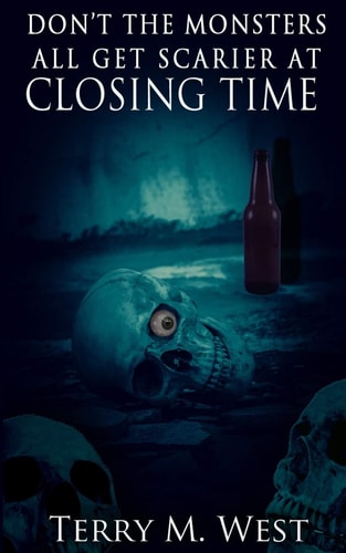 Don't the Monsters All Get Scarier at Closing Time
