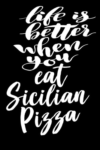 Life Is Better When You Eat Sicilian Pizza 6x9 College Ruled Line Paper 150 Pages