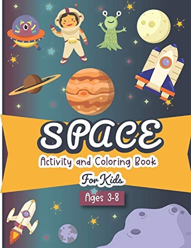 Space Activity and Coloring Book for Kids Ages 3-8 A Fun Kid Workbook Game For Learning, Solar System Coloring, Dot to Dot, Mazes, Word Search and More!