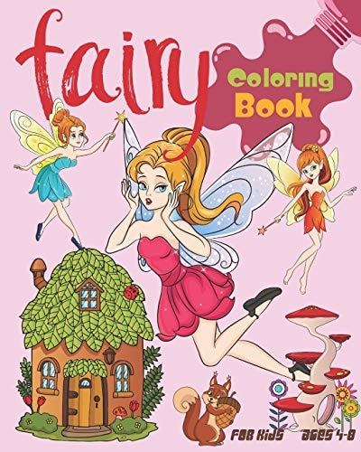 Fairy Coloring Book For Kids Ages 4-8 Cute Fairy Coloring Book Featuring Magical Fairies, Woodland Creatures, And More