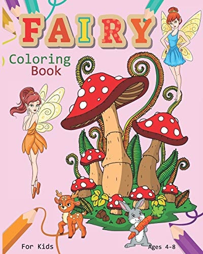 Fairy Coloring Book For Kids Ages 4-8 Magical Fairy Coloring Book Featuring Cute Fairies, Woodland Creatures, And More