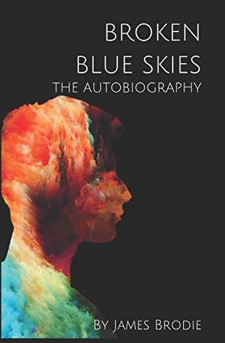 Broken Blue Skies The Autobiography by James Brodie