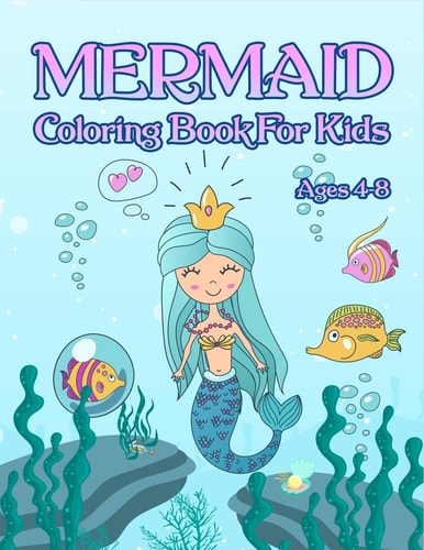 Mermaid Coloring Book For Kids Ages 4-8: Adorable Cute And Unique Coloring Pages For Girls