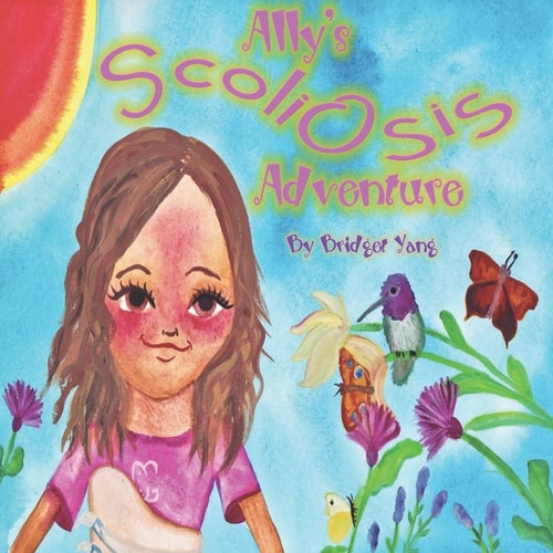 Ally's Scoliosis Adventure A Story for Young Girls with Scoliosis