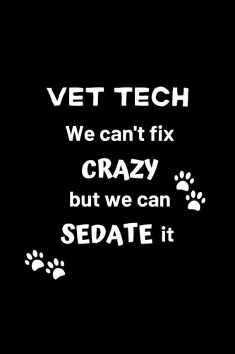 Vet Tech We Can't Fix Crazy But We Can Sedate It Gifts for Veterinary Technicians & Animal Rescue Heroes - Paw Prints Cover Design - Appreciation Gifts for Vet Techs