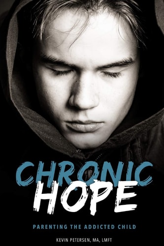 Chronic Hope Parenting the Addicted Child