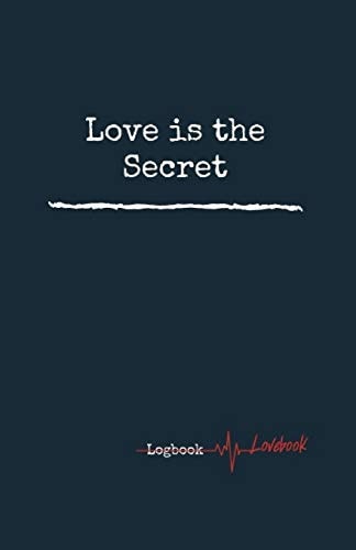 Love Is the Secret. Personal Internet Address & Password Logbook, Easy Password Tracker, 5. 06x7. 81 Inches Notebook, 160 Pages