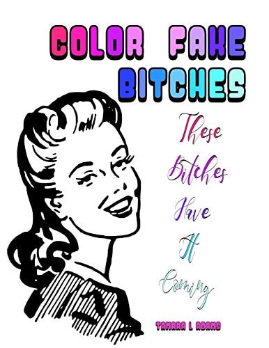 Color Fake Bitches These Bitches Have It Coming
