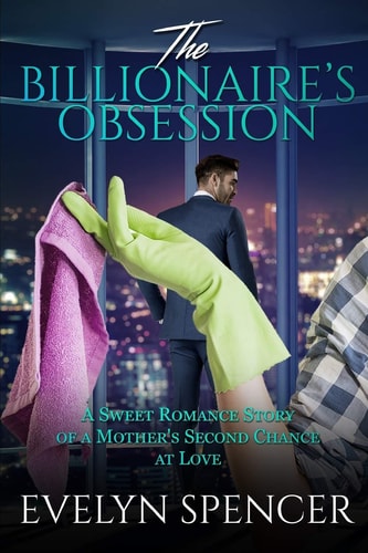 The Billionaire's Obsession A Sweet Romance Story of a Mother's Second Chance at Love