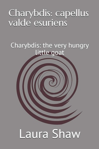 Charybdis Capellus Valde Esuriens: Charybdis: the Very Hungry Little Goat