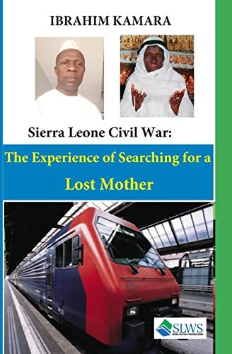 The Sierra Leone Civil War The Experience of Searching for a Lost Mother