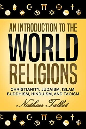 An Introduction to the World Religions Christianity, Judaism, Islam, Buddhism, Hinduism, and Taoism