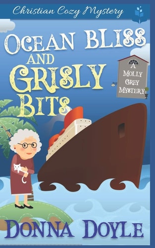Ocean Bliss and Grisly Bits A Molly Grey Cruise Ship Cozy Mystery