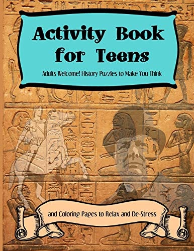 Activity Books for Teens Adults Welcome! History Puzzles to Make You Think and Coloring Pages to Relax and De-Stress