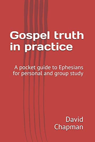 Gospel Truth in Practice A Bible Guide for Personal Or Group Study