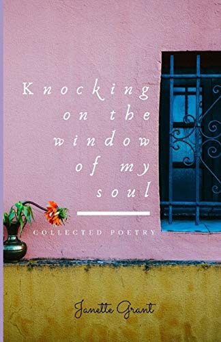Knocking on the Window of My Soul Collected Poetry