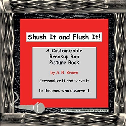 Shush It and Flush It! A Customizable Breakup Rap Picture Book