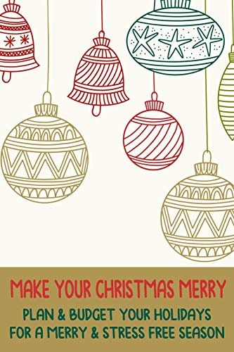 Make Your Christmas Merry Plan & Budget Your Holidays For a Merry & Stress Free Season
