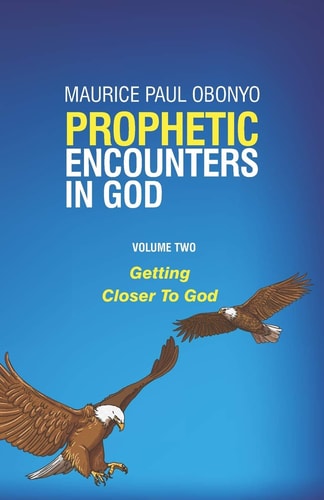 Prophetic Encounters in God Getting Closer To God