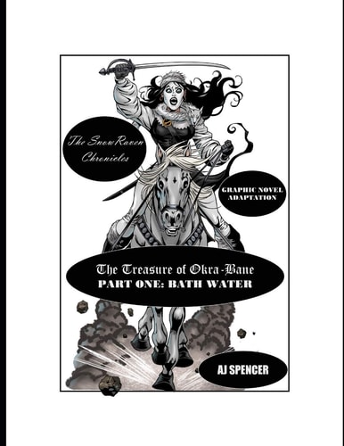 The SnowRaven Chronicles The Treasure of Okra-Bane Graphic Novel Adaptation: Part One: Bath Water
