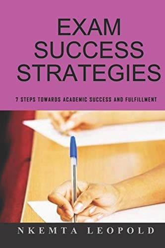 Exam Success Strategies 7 Steps Towards Academic Success and Fulfillment