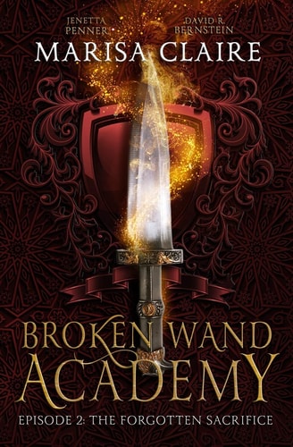 Broken Wand Academy Episode 2: The Forgotten Sacrifice