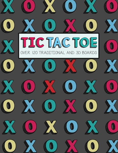 Tic Tac Toe- Over 120 Traditional and 3D Boards Jumbo Format Game Book for Kids and Adults!