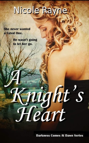 A Knight's Heart Darkness Comes At Dawn Series: Book One