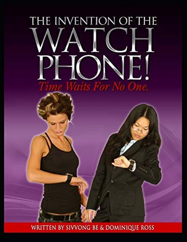 The Invention Of The Watchphone Time Waits For No One