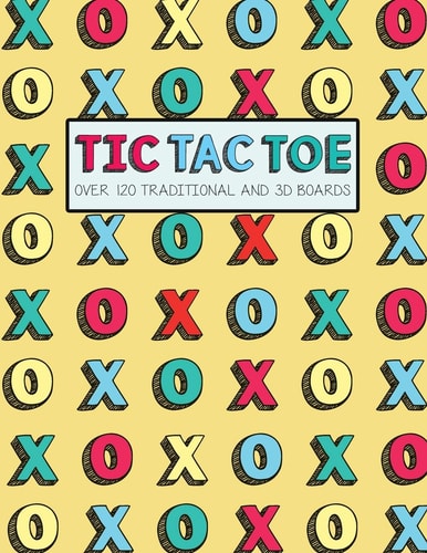 Tic Tac Toe- Over 120 Traditional and 3D Boards Jumbo Format Game Book for Kids and Adults!