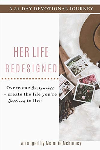 HER Life Redesigned A 21-Day Devotional Journey to Overcome Brokenness and Create the Life You're Destined to Live