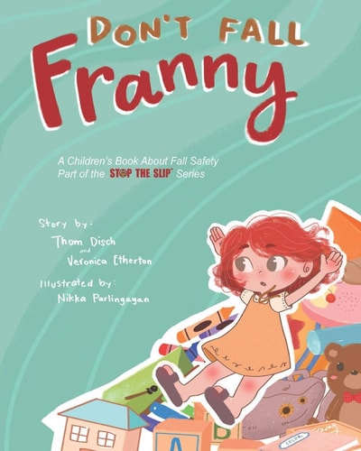 Don't Fall Franny A Children's Book About Fall Safety. Part of the Stop the Slip Series
