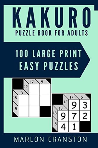 Kakuro Puzzle Book For Adults 100 Large Print Easy Puzzles for Kakuro Lovers and Funatics