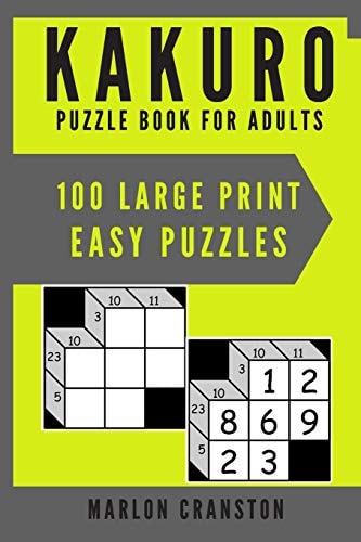 Kakuro Puzzle Book For Adults 100 Large Print Easy Puzzles for Kakuro Funatics and Lovers