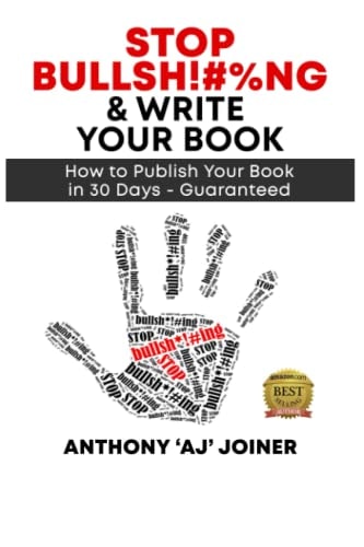 Stop Bullsh*#%ng and Write Your Book The Step-By-Step, No Stress Guide for Writing and Publishing Your Book in 30 Days - Guaranteed