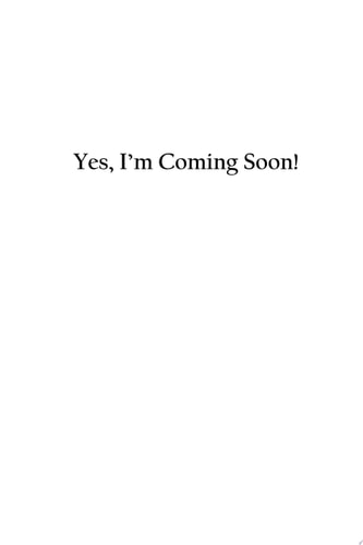 "Yes, I'm Coming Soon!" A Commentary of Revelation, Chapters 8-22