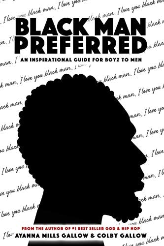 Black Man Preferred An Inspirational Guide for Boyz to Men