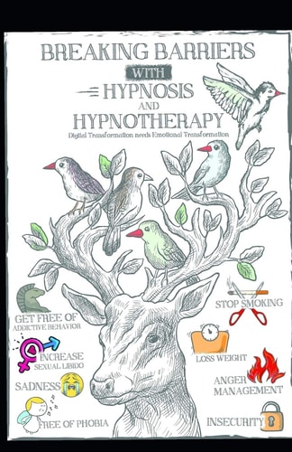 Breaking Barriers with Hypnosis and Hypnotherapy Digital Transformation Needs Emotional Transformation