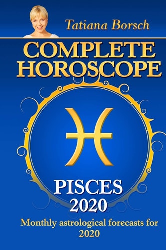 Complete Horoscope PISCES 2020 Monthly Astrological Forecasts For 2020